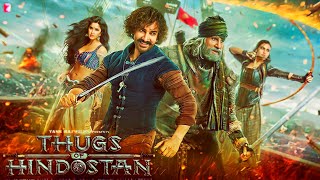 Thugs Of Hindostan Full Movie | Amir Khan | Amitabh Bachchan | Katrina Kaif | Facts and Review