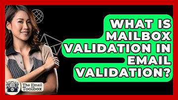What Is Mailbox Validation In Email Validation? - TheEmailToolbox.com