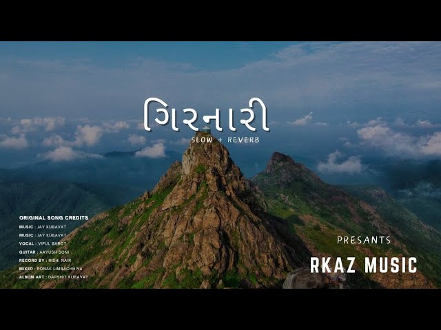 Girnari- Lofi ( Slow + Reverb) | Super Hit Song |Junagadh | RKAZ LOFi class=