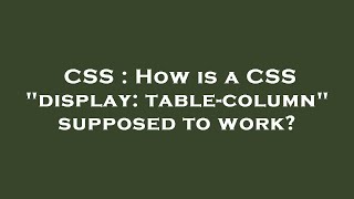 Famous CSS : How is a CSS "display: table-column" supposed to work? Profile