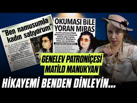 Genelev Kraliçesi Matild Manukyan&rsquo;ın Hikayesini Kendinden Dinleyin...