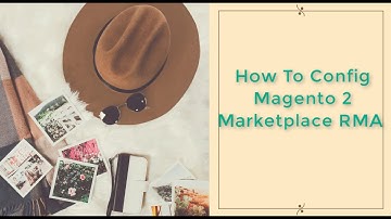 Must-know Steps To Configure Magento 2 Marketplace RMA | Marketplace Addons | Landofcoder