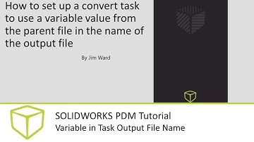 SOLIDWORKS PDM Tutorial - Variable in Task Output File Name
