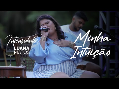 Luana Matos - Minha Intuição - [INTENSIDADE PARTE 2]