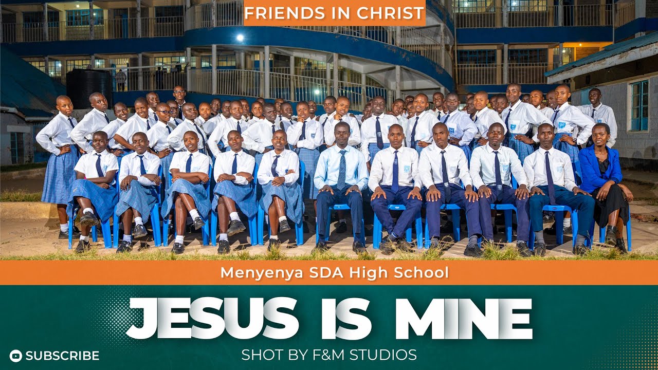 Jesus is mine || Menyenya SDA High School || Friends in Christ || Shot by F&M Music Studios