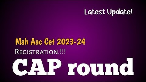 Mah Aac Cet - 2023 | CAP round | Registration |