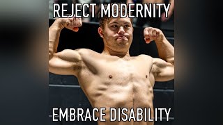 REJECT MODERNITY, EMBRACE DISABILITY