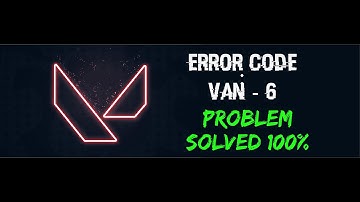 FIXED Valorant Error: VAN 6