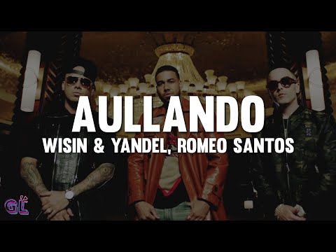 Wisin & Yandel, Romeo Santos - Aullando (Letra)