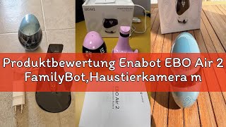 Produktbewertung Enabot EBO Air 2 FamilyBot,Haustierkamera mit App,2K Mobiler Heimtierkameras mit An