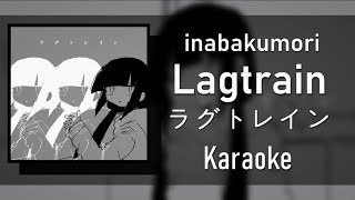 [Karaoke] Lagtrain - inabakumori | Vo. Kaai Yuki