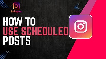How To Use Instagram Scheduled Posts