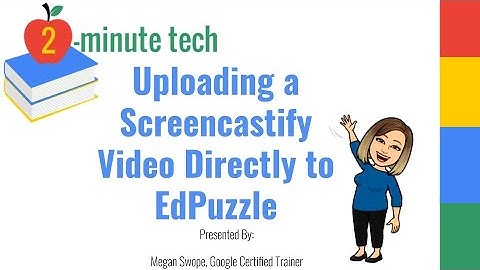 Uploading Screencastify Videos Directly To EdPuzzle