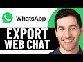 كيفية تصدير محادثات واتساب ويب ٢٠٢٥ دليل كامل 