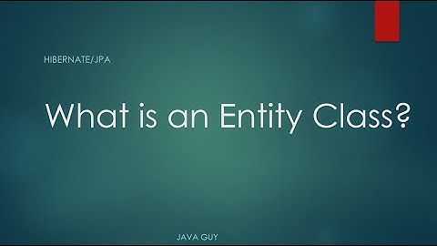 [Hibernate - 01]  What is an Entity Class - Coding an Entity Class