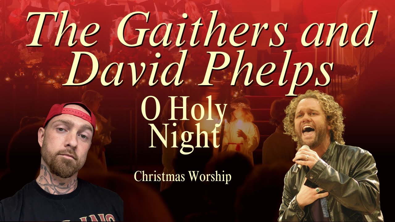Gaithers - David Phelps -O Holy Night - REACTION