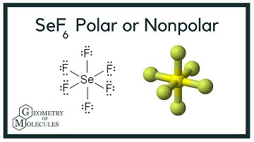 Is SeF6 Polar or Nonpolar? (Selenium Hexafluoride)