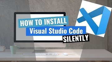 Visual Studio Code Silent Install (How-To Guide)