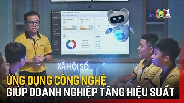 Ứng dụng công nghệ giúp doanh nghiệp nâng cao hiệu suất | Tin tức
