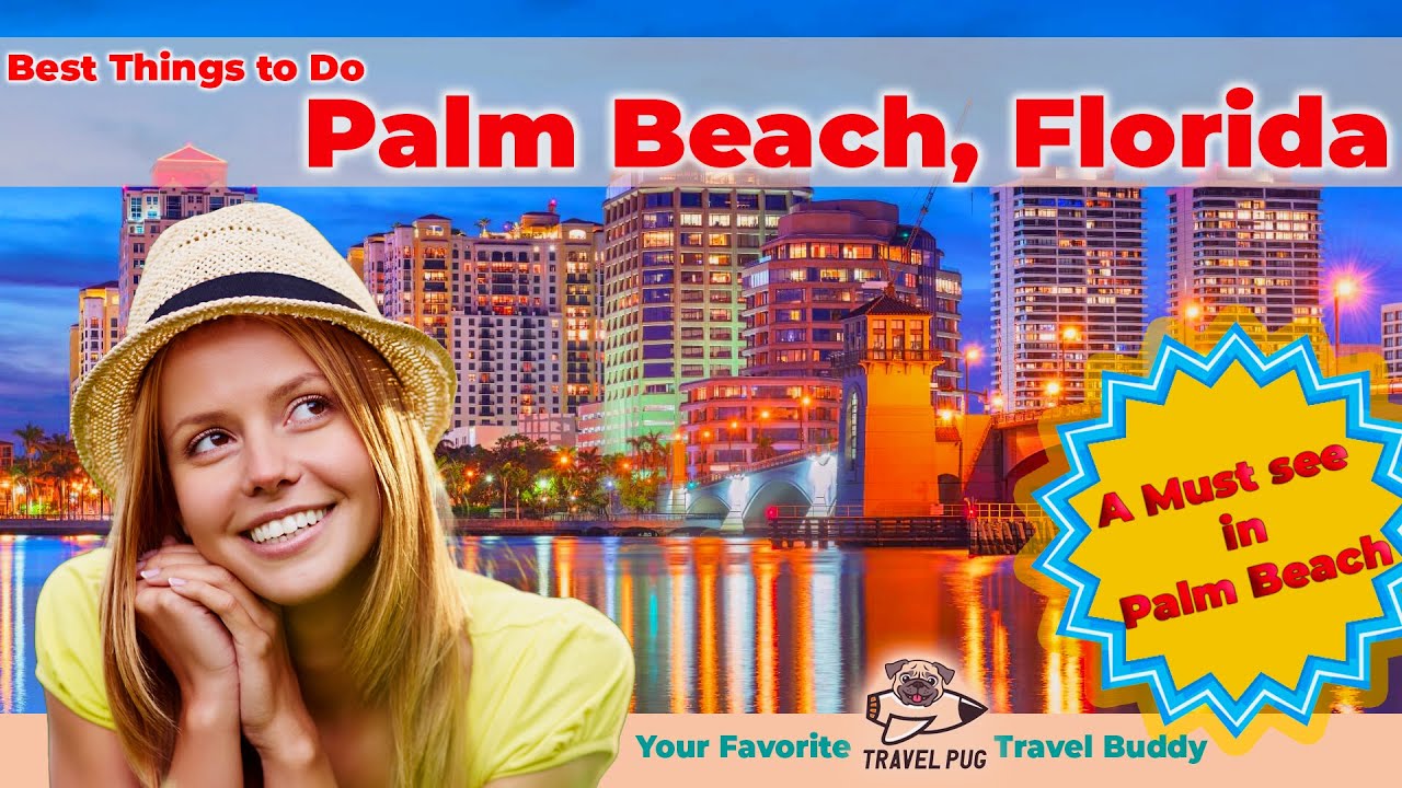 Best Things To Do in Palm Beach, Florida