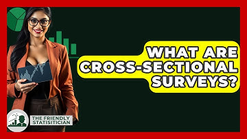 What Are Cross-sectional Surveys? - The Friendly Statistician