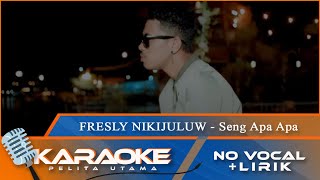 (Karaoke Version) Fresly Nikijuluw - SENG APA APA || No Vocal - Minus One