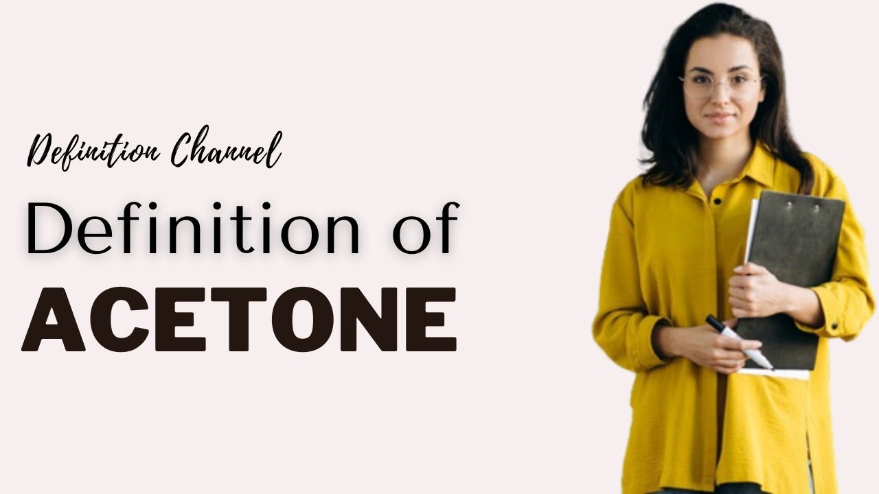 definition-of-acetone-and-meaning-of-acetone-what-does-it-work-youtube