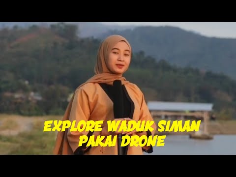 EXPLORE WADUK SIMAN KEPUNG MENGGUNAKAN DRONE