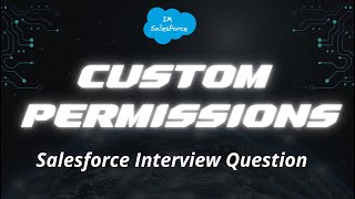 Salesforce Interview Question: Custom Permissions | Salesforce