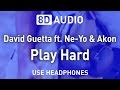 David Guetta ft. Ne-Yo & Akon - Play Hard | 8D AUDIO