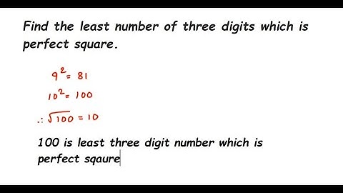 Find the least number of three digits which is perfect square.class 8 square and square root
