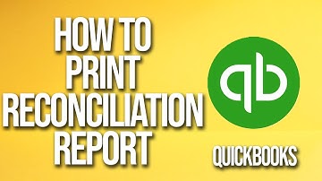 How To Print Reconciliation Report QuickBooks Tutorial
