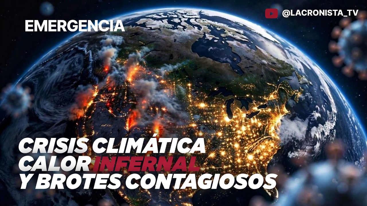 Emergencia climática: calor infernal & brotes contagiosos