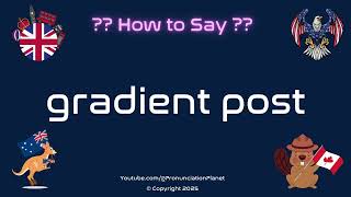 🌈 📬 How to Pronounce gradient post (CORRECTLY) | Pronunciation Planet