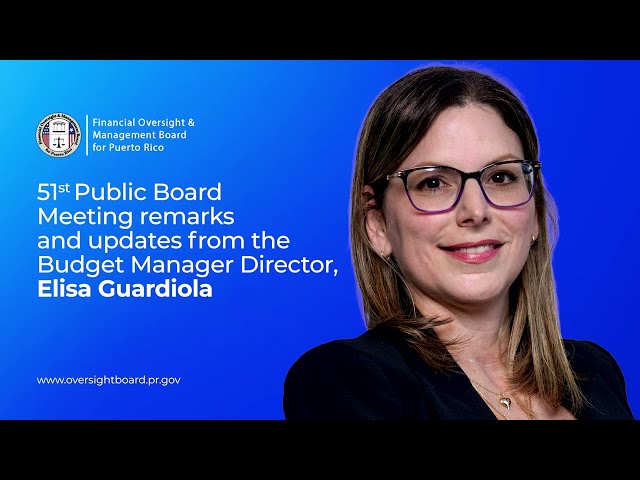 Remarks and updates from Budget Manager Director, Elisa Guardiola at the 51st Public Board Meeting
