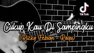 RIZKY FEBIAN - RAGU (CUKUP KAU DI SAMPINGKU) LAGI VIRALL DI TIKTOK || COVER GITAR
