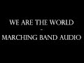 We Are The World - Marching Band Audio
