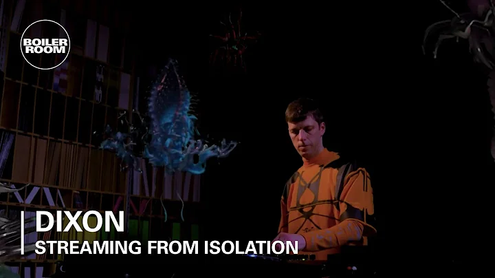 Dixon | Boiler Room: Streaming From Isolation | #9