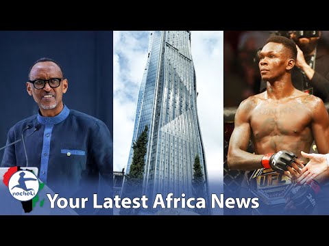 Kagame Unveils Multi-Billion Project, Ethiopia Inaugurates Tallest Building, Israel Adesanya Wins