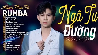 NGÃ TƯ ĐƯỜNG, CÁNH HỒNG PHAI - ALBUM RUMBA Xuất Sắc Nhất 2024 -NHẠC RUMBA ĐẠT LONG VINH