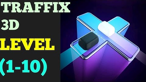 Traffix 3d level 1 2 3 4 5 6 7 8 9 10 solution or walkthrough