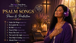 Psalm Songs for God’s Protection & Peace | Worship & Prayer 