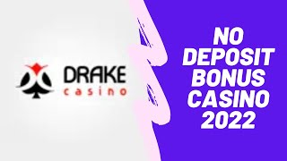 No Deposit Bonus Casino 2022 | Drake Casino