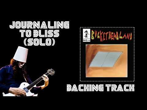 #Buckethead &quot;Journaling To Bliss [Solo]&quot; (Backing Track)