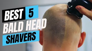Best Bald Head Shavers 2024 [Don’t Buy Until You Watch This!]