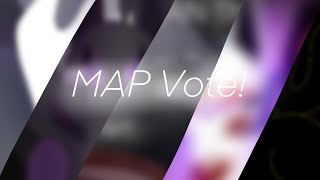 What should my next MAP be? | MAP Vote | CLOSED |