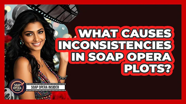 What Causes Inconsistencies In Soap Opera Plots? - Soap Opera Insider
