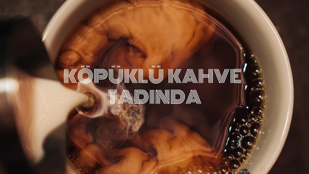 KÖPÜKLÜ KAHVE TADINDA BÖLÜM:2
