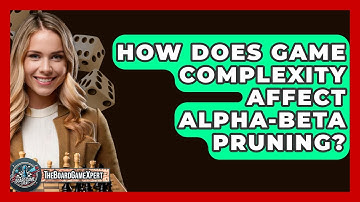 How Does Game Complexity Affect Alpha-Beta Pruning? - The Board Game Xpert