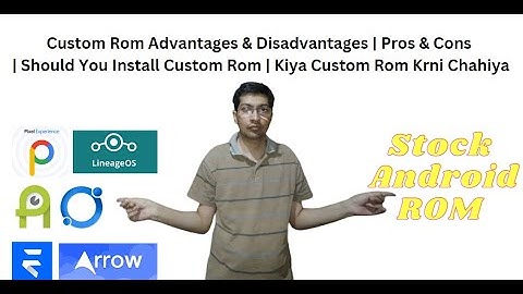 Custom ROM Advantages and Disadvantages | Pros And Cons | Kiya Custom ROM Krni Chahiya